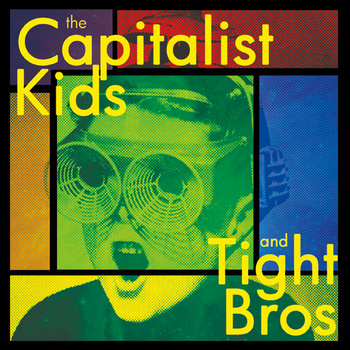 The Capitalist Kids Tight Bros