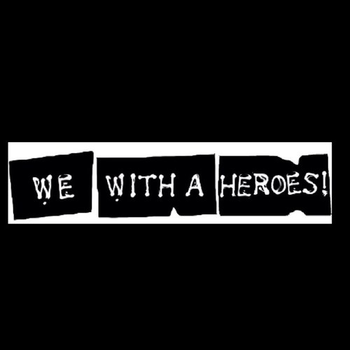 We With a Heroes!