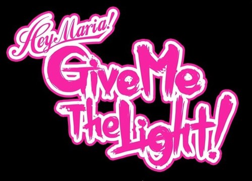 Hey Maria! Give Me The Light!