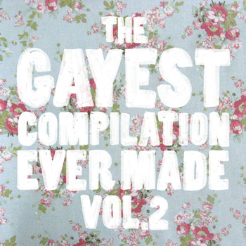 The Gayest Compilation Ever Made Volume II