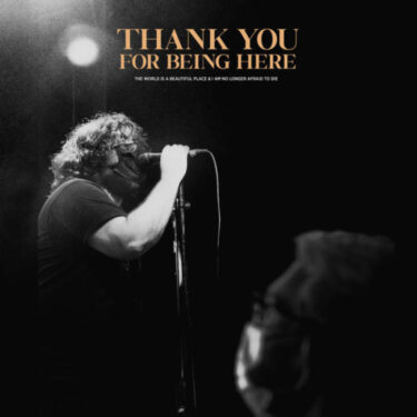The World is a Beautiful Place & I am No Longer Afraid to Die release live album; “Thank You For Being Here”