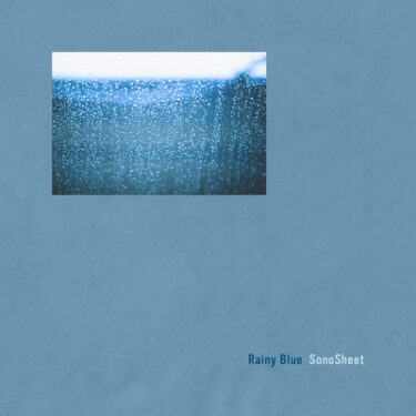 SonoSheet release new EP; “Rainy Blue”