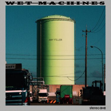 Wet Machine release new single; “Any Filler”