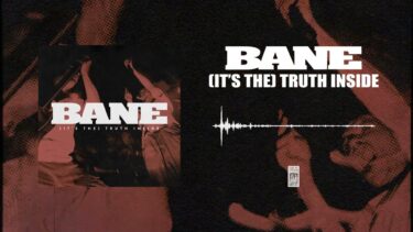 Bane release new version of song; “[It’s The] Truth Inside”