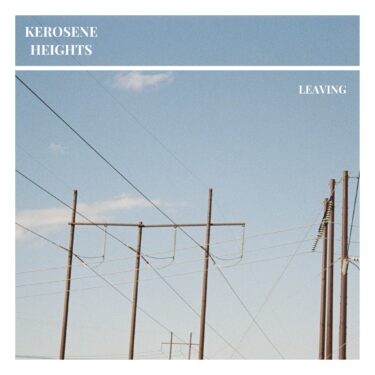 Kerosene Heights release new EP; “LEAVING”