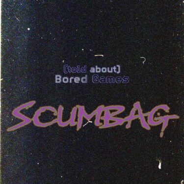 (told about) Bored Games release new song; “Scumbag”