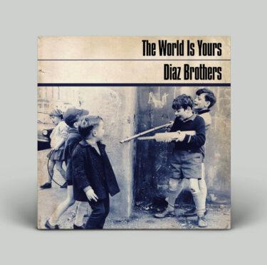 Diaz Brothers release new album; “The World Is Yours”