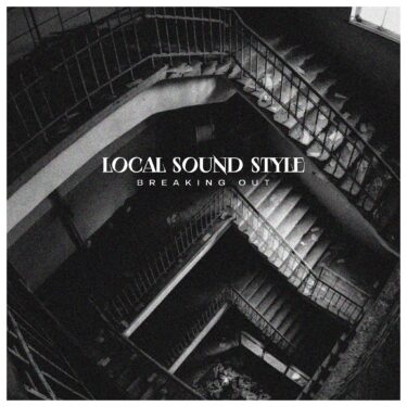 LOCAL SOUND STYLE release new song; “Breaking Out”