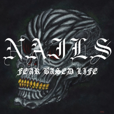 Nails release two new songs; “Dollar Bin Generation / Fear Based Life”